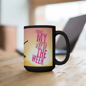 My Favorite Day Black Mug 15oz